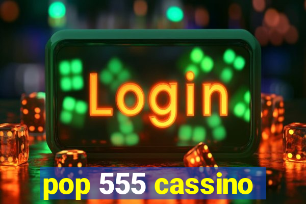 pop 555 cassino